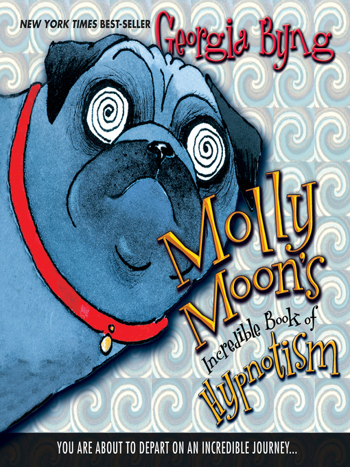 Title details for Molly Moon's Incredible Book of Hypnotism by Georgia Byng - Available